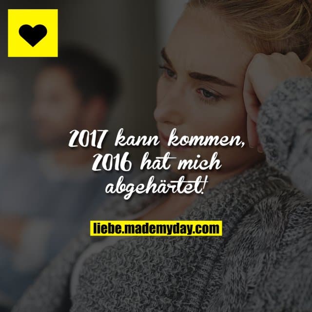 2017 kann kommen, 2016 hat mich abgehärtet!