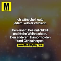 Dieser Beitrag kann Spuren von Satire, Sarkasmus und Haselnüssen enthalten:

Ich wünsche heute jedem, was er verdient. D