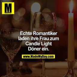 Echte Romantiker laden ihre Frau zum Candle Light Döner ein.