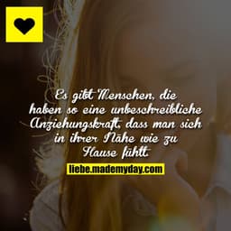 Es gibt Menschen, die haben so eine unbeschreibliche Anziehungskraft, dass man sich in ihrer Nähe wie zu Hause fühlt.