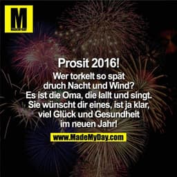 Wer torkelt so spät druch nacht und Wind? es ist die Oma, die lallt und singt. Sie wünscht dir eines, ist ja klar, viel 