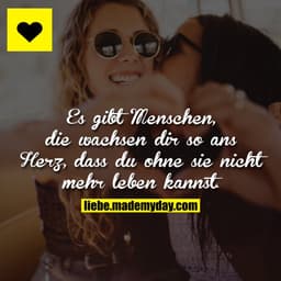 Es gibt Menschen, die wachsen dir so ans Herz, dass du ohne sie nicht mehr leben kannst.