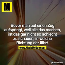 Bevor man auf einen Zug aufspringt, weil alle das machen, ist das gar nicht so schlecht zu schauen, in welche Richtung d