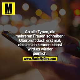 An alle Typen, die mehreren Frauen schreiben: Überprüft doch erst mal, ob sie sich kennen, sonst wird es wieder peinlich