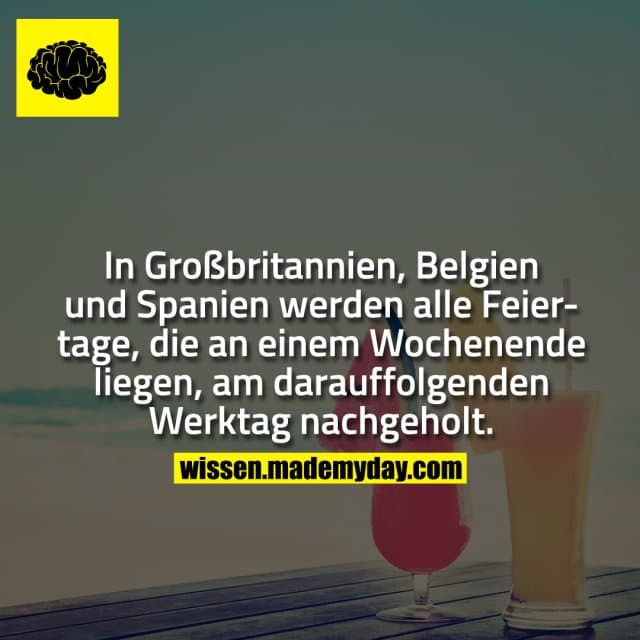 In Großbritannien, Belgien und Spanien werden alle Feiertage, die an einem Wochenende liegen, am darauffolgenden Werkta…