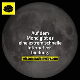 Auf dem Mond gibt es eine extrem schnelle Internetverbindung.