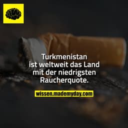 Turkmenistan ist weltweit das Land mit der niedrigsten Raucherquote.