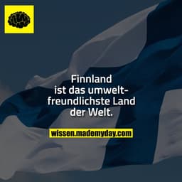 Finnland ist das umweltfreundlichste Land der Welt.