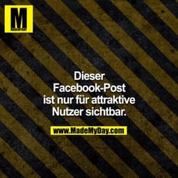 Dieser Facebook-Post ist nur für attraktive Nutzer sichtbar.