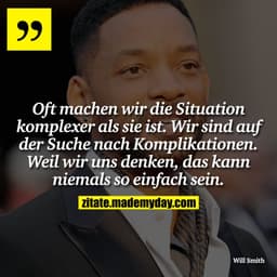 Oft machen wir die Situation komplexer als sie ist. Wir sind auf der Suche nach Komplikationen. Weil wir uns denken, das