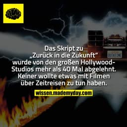 Das Skript zu „Zurück in die Zukunft“ wurde von den großen Hollywood-Studios mehr als 40 Mal abgelehnt. Keiner wollte et