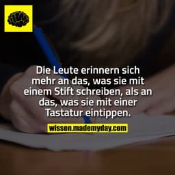Die Leute erinnern sich mehr an das, was sie mit einem Stift schreiben, als an das, was sie mit einer Tastatur eintippen