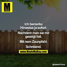 Ich bemerke Hinweise ja sofort.

Nachdem man sie mir gezeigt hat.

Mit nem Zaunpfahl.

Schreiend.