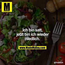Ich bin satt, jetzt bin ich wieder niedlich.