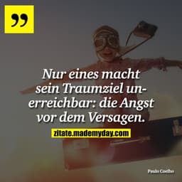 Nur eines macht sein Traumziel unerreichbar: die Angst vor dem Versagen.