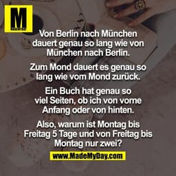 Von Berlin nach München dauert genau so lang wie von München nach Berlin. Zum Mond dauert es genau so lang wie vom Mond 