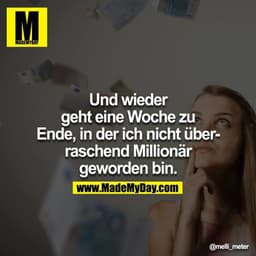Und wieder geht eine Woche zu Ende, in der ich nicht überraschend Millionär geworden bin.