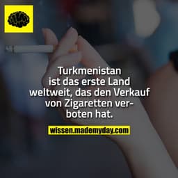 Turkmenistan ist das erste Land weltweit, das den Verkauf von Zigaretten verboten hat.
