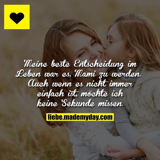 Meine beste Entscheidung im Leben war es, Mami zu werden. Auch wenn es nicht immer einfach ist, möchte ich keine Sekund…