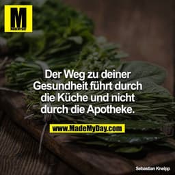 Der Weg zu deiner Gesundheit führt durch die Küche und nicht durch die Apotheke.
