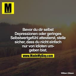 Bevor du dir selbst Depressionen oder geringes Selbstwertgefühl attestierst, stelle sicher, dass du nicht einfach nur vo