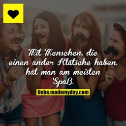 Mit Menschen, die einen ander Klatsche haben, hat man am meisten Spaß.