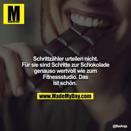 Schrittzähler urteilen nicht. Für sie sind Schritte zur Schokolade genauso wertvoll wie zum Fitnessstudio. Das ist schön