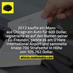 2012 kaufte ein Mann aus Chicago ein Auto für 600 Dollar, registrierte es auf den Namen seiner Ex-Freundin, parkte es am