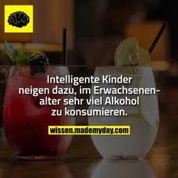 Intelligente Kinder neigen dazu, im Erwachsenenalter sehr viel Alkohol zu konsumieren.