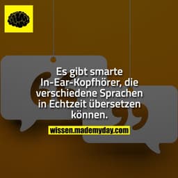 Es gibt smarte In-Ear-Kopfhörer, die verschiedene Sprachen in Echtzeit übersetzen können.