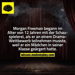 Morgan Freeman begann im Alter von 12 Jahren mit der Schauspielerei, als er an einem Drama-Wettbewerb teilnehmen musste,