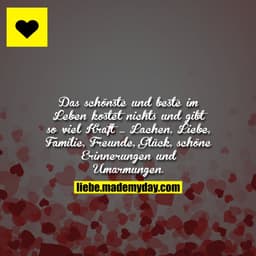 Das schönste und beste im Leben kostet nichts und gibt so viel Kraft ... Lachen, Liebe, Familie, Freunde, Glück, schöne 