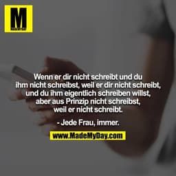 Wenn er dir nicht schreibt und du ihm nicht schreibst, weil er dir nicht schreibt, und du ihm eigentlich schreiben wills