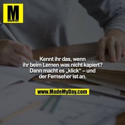 Kennt ihr das, wenn ihr beim Lernen was nicht kapiert?
Dann macht es „klick“ – und der Fernseher ist an.