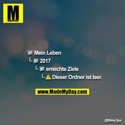 ? Mein Leben
 └? 2017
     └? erreichte Ziele
         └⚠️ Dieser Ordner ist leer.
