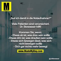 „Soll ich damit in die Notaufnahme?“

Viele Patienten sind verunsichert. Dr. Stowasser hilft!

Kommen Sie, wenn:
- Etwas