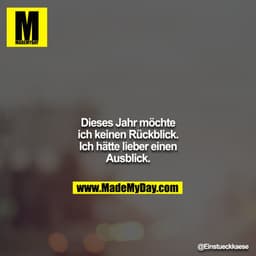 Dieses Jahr möchte ich keinen Rückblick. Ich hätte lieber einen Ausblick.