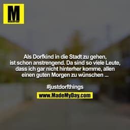 Als Dorfkind in die Stadt zu gehen, ist schon anstrengend​. Da sind so viele Leute, dass ich gar nicht hinterher komme, 