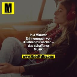 In 3 Minuten Erinnerungen von 3 Jahren zu wecken – das schafft nur Musik.