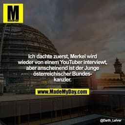 Ich dachte zuerst, Merkel wird wieder von einem YouTuber interviewt, aber anscheinend ist der Junge österreichischer Bun