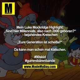 Mein Luke Mockridge Highlight:
„Sind hier Millennials, also nach 2000 geboren?“
- bejahendes Kreischen

„Eure Generation