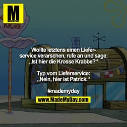 Wollte letztens einen Lieferservice verarschen, rufe an und sage: „Ist hier die Krosse Krabbe?“

Typ vom Lieferservice: 