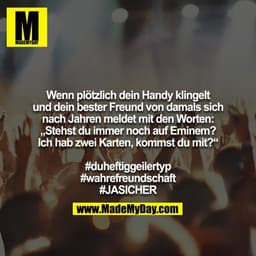 Wenn plötzlich dein Handy klingelt und dein bester Freund von damals sich nach Jahren meldet mit den Worten: „Stehst du 