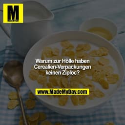 Warum zur Hölle haben Cerealien-Verpackungen keinen Ziploc?