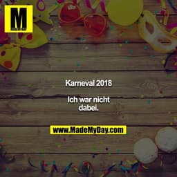 Karneval 2018
Ich war nicht dabei.