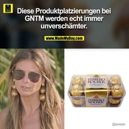 Diese Produktplatzierungen bei
GNTM werden echt immer
unverschämter.
FERRERO
ROCHER
FERRERO
ROCHER
@anredo