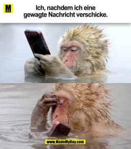 Ich, nachdem ich eine
gewagte Nachricht verschicke.