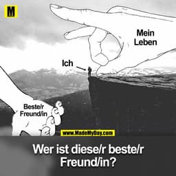 Mein
Leben
Ich
Beste/r
Freund/in
Wer ist diese/r beste/r
Freund/in?