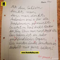 - Klasse 4 a
Mit dem Gehirn
denkt man,
dass man denkt.
Außerdem wird es für die
Корвотетет gepraucht.
Es sitzt im Kopf d