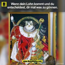 Wenn dein Lohn kommt und du
entscheidest, dir mal was zu gönnen.
fo: Igor Titipanoli